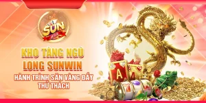 Kho tàng Ngũ Long Sunwin – Hành trình săn vàng đầy thử thách