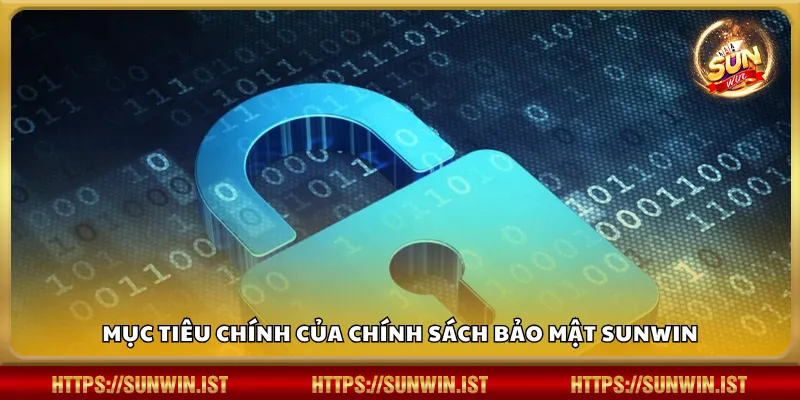 Mục tiêu chính của chính sách bảo mật Sunwin