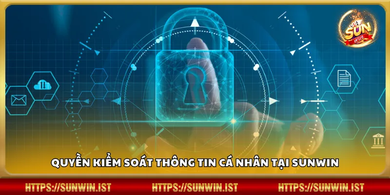 Quyền kiểm soát thông tin cá nhân tại Sunwin