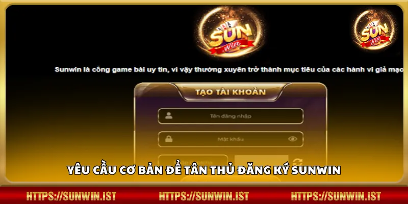 Yêu cầu cơ bản để tân thủ đăng ký Sunwin