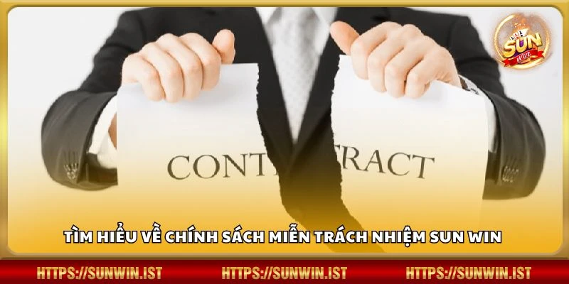 Tìm hiểu về chính sách miễn trách nhiệm Sun win 