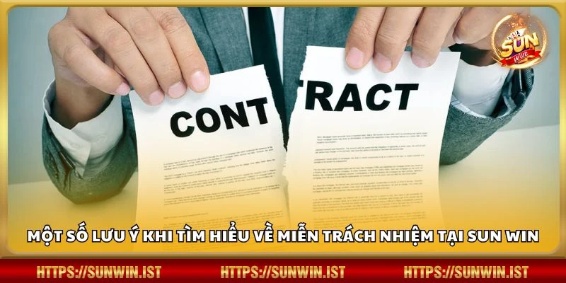 Một số lưu ý khi tìm hiểu về miễn trách nhiệm tại Sun win