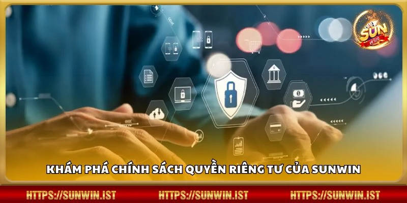 Khám phá chính sách quyền riêng tư của Sunwin