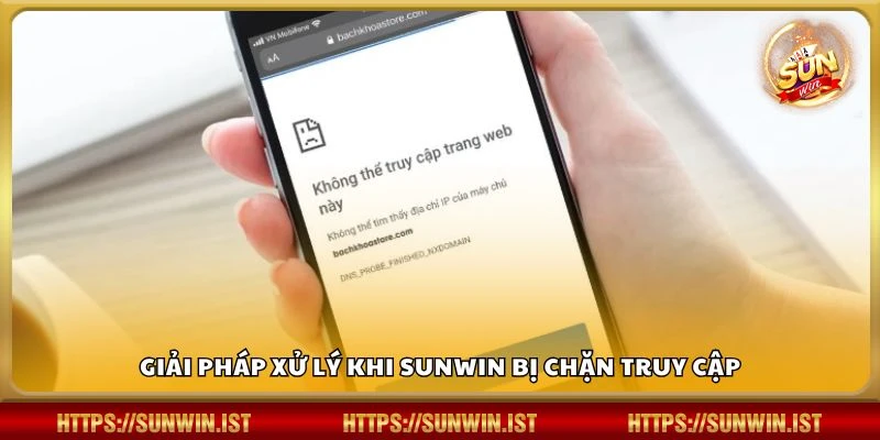 Giải pháp xử lý khi Sunwin bị chặn truy cập